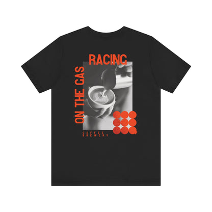 Unisex Tee - 'On the Gas Racing' Coffee Graphic